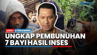 LIVE: Heboh Kasus Pembunuhan 7 Bayi, Kapolres: Tersangka dan Korban Sepintas Tak TergangguJiwanya