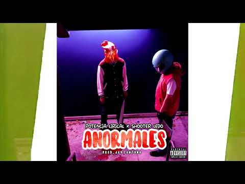 ANORMALES - SHOOTER LEDO FT POTENCIA LIRICAL