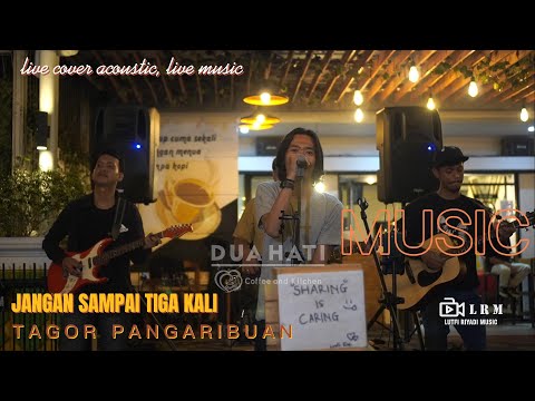 Jangan Sampai Tiga Kali - Tagor Pangaribuan (COVER)