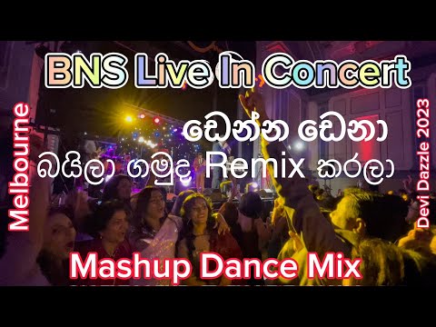 BNS Live In Concert 🔥Mashup Party 💃 Dance Mix Denna Dena Baila Gamuda Remix Bathiya & Santhus Songs