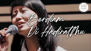 Berdiam di HadiratMu - LOJ Worship (Official Live Demo Version)