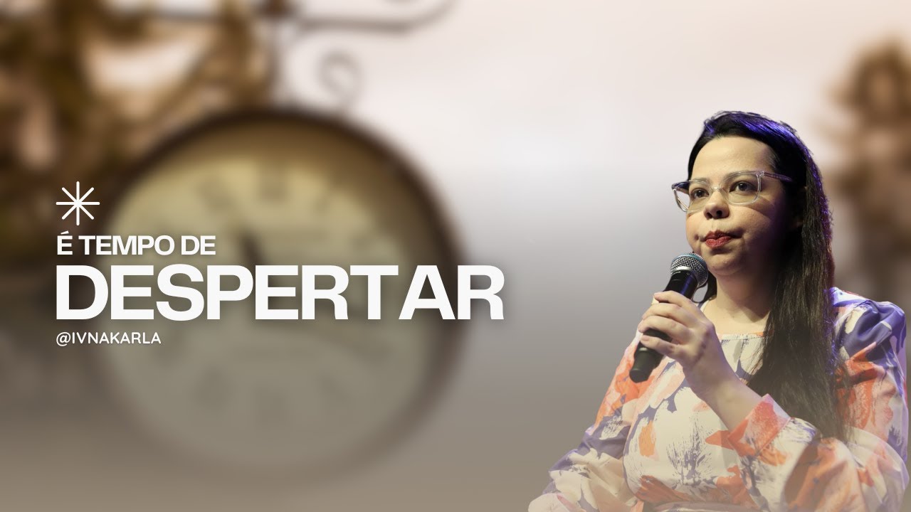 É TEMPO DE DESPERTAR ! - Cantares 2 - Ivna Karla