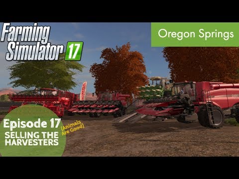 SELLING THE HARVESTERS | Oregon Springs | Episode 17 | Farming Simulator 17
