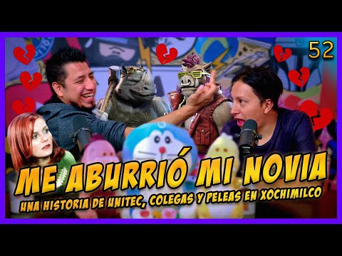 LA PENSIÓN #52 | ME ABURRIÓ MI NOVIA - UNITEC, los colegas y Xochimilco (Otra EX-NOVIA de fede)