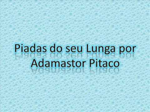 Piadas do seu Lunga por Adamastor Pitaco