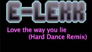 E-Lekk - Love the way you lie (Hard Dance Remix)