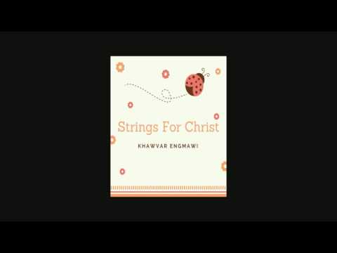 Strings For Christ - Khawvar Engmawi (feat. Lawmkimi Ralte) [Official Audio]