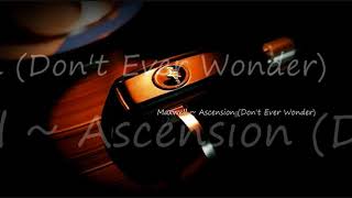 Maxwell ~ Ascension (Don't Ever Wonder)