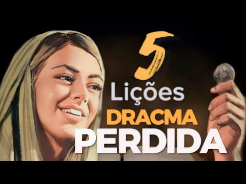 5 LIÇÕES NA PARÁBOLA DA DRACMA PERDIDA  como você nunca viu ( Passso a Passo)