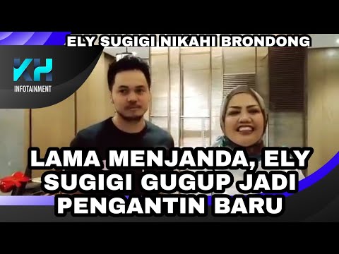 LAMA MENJANDA, ELY SUGIGI MASIH GUGUP JADI PENGANTIN BARU