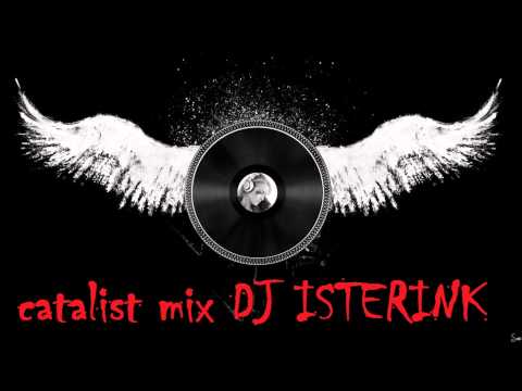 CATALIST MIX DJ ISTERINK xD xD ¡¡¡¡¡¡¡