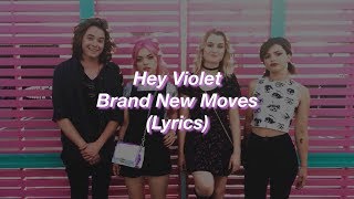 Hey Violet || Brand New Moves || (Lyrics)