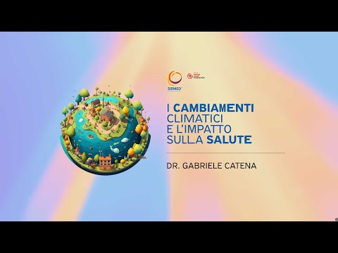 5. Il ruolo dei cambiamenti climatici per la salute umana - Dr. Catena