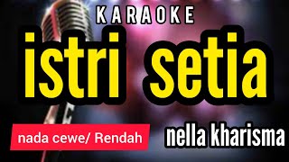 Download lagu Karaoke ISTRI SETIA lirik berjalan nada CEWE mp3