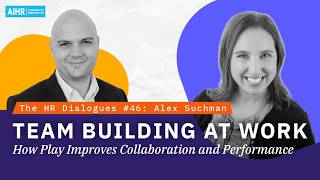 The HR Dialogues #46 | Team Building at Work: How Play Improves Collaboration and Performance