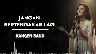 Download lagu JANGAN BERTENGKAR LAGI _ KANGEN BAND _ AL COVER versi cewek mp3