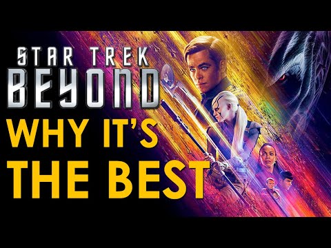 Why STAR TREK BEYOND is the BEST STAR TREK MOVIE