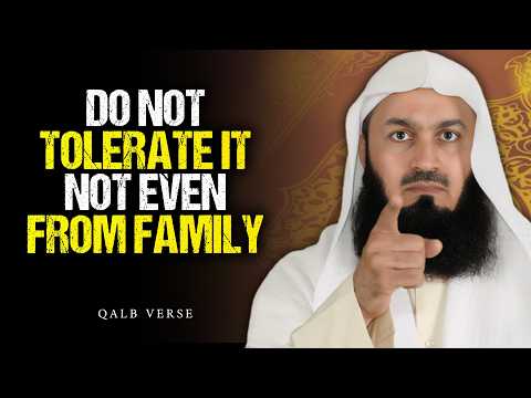 Toxic Behaviors You Should Never Tolerate — Not Even From Family | Mufti Menk