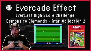 Evercade Effect | Evercast High Score Challenge | Demons to Diamonds | Atari Collection 2 | 2600
