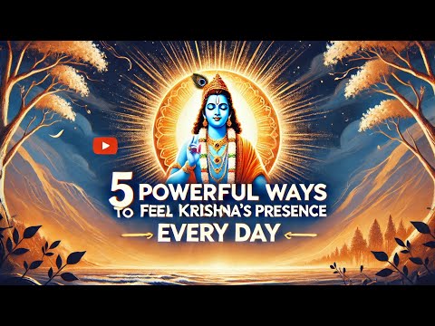 5 Powerful Ways to Feel Krishna’s Presence Every Day#krishna #krishnawisdom #bhagavadgita