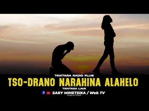TANTARA MALAGASY - TSO-DRANO NARAHINA ALAHELO (Tantara RADIO PLUS) Tantara Lava