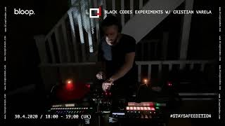 Cristian Varela - Live @ Black Codes Experiments x bloop. [30.04.2020]