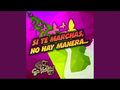 Si Te Marchas, No Hay Manera