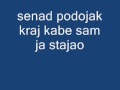 Senad Podojak Kraj Kabe Sam Ja Stajao 