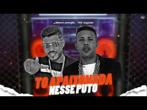 TO APAIXONADA NESSE PUTO - AMARCA PANCADÃO FEAT. MC MAGRINHO ( REMIX BREGA FUNK )