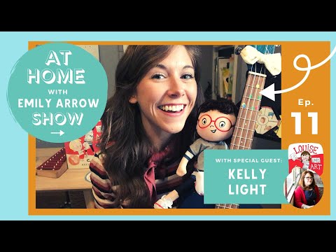 Ep. 11: At Home with Emily Arrow (guest Kelly Light // LOUISE LOVES ART)