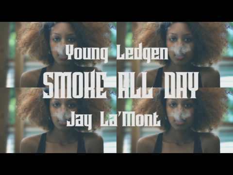YOUNG LEDGEN - SMOKE ALL DAY FT JAY LA'MONT (OFFICIAL AUDIO)
