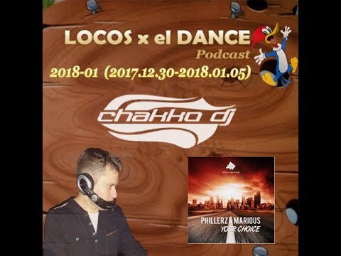 LOCOS x el DANCE Podcast 2018-01 by CHAKKO DJ (2017.12.30-2018.01.05)