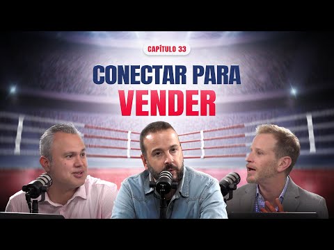 Conectar para vender | Ep. 33 | El Ring de las Ventas