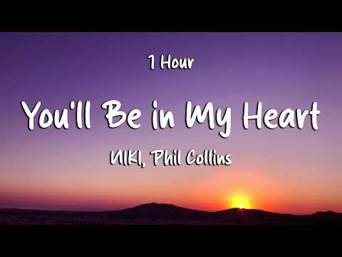 [ 1 Hour ] NIKI - You'll Be in My Heart (Lyrics) ft. Phil Collins (Loop Video)