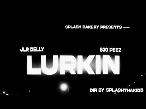 JLR Delly X 8oopeez - Lurkin (Dir. by @Splashthakidd)