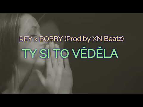REY x BOBBY - Ty si to věděla (Prod.by XN Beatz)