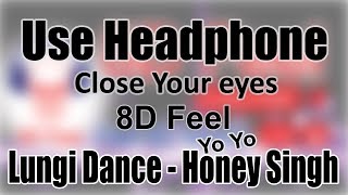 Use Headphone | LUNGI DANCE - YO YO HONEY SINGH | 8D Audio with 8D Feel