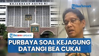Purbaya Buka Suara: Soal Dugaan Kejagung Datangi Bea Cukai, Sebut Ada Kerja Sama Intensif