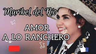 AMOR A LO RANCHERO - MARIBEL DEL RIO