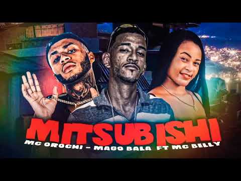 🔵 MITSUBISHI - MAGO BALA MC BELLY (faet) MC OROCHI#bregoso #hit #bregaexclusivo #mastrit