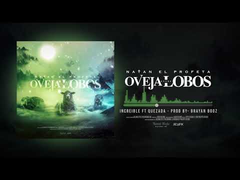 Natan El Profeta - Increíble Feat. Quezada (Oveja Entre Lobos)