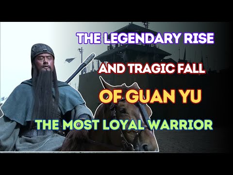The Legendary Rise and Tragic Fall of Guan Yu – The Most Loyal Warrior of the Three Kingdoms!