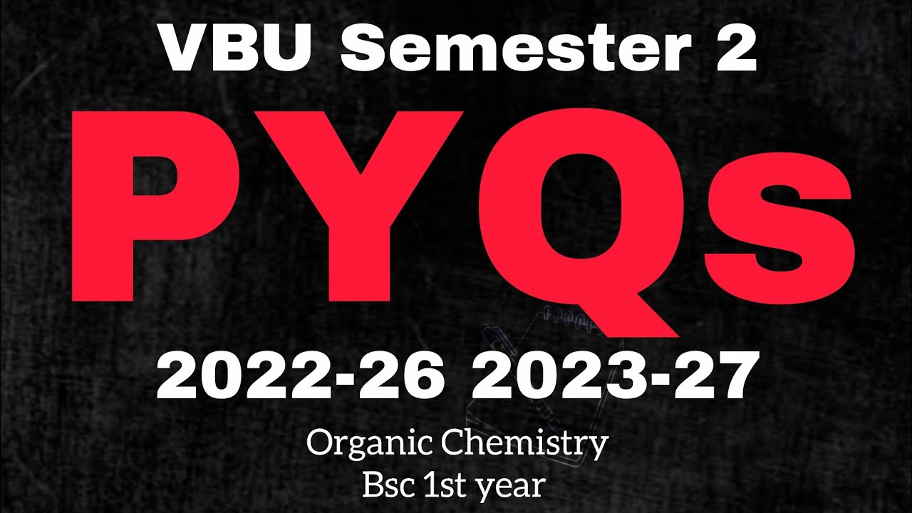 vbu semester 2 PYQs organic chemistry || 2022-26 2023-27 Question papers
