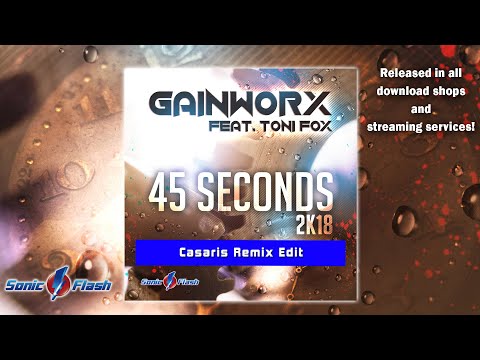 Gainworx feat. Toni Fox - 45 Seconds 2k18 (Casaris Remix Edit)
