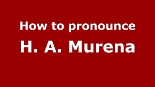 How to pronounce H. A. Murena