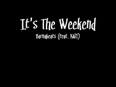 Barnabeats - It's The Weekend (Feat. KNY)