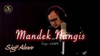 Download lagu MANDEK NANGIS - Sigit Alvaro [   ] Banyu Moto Uwes Asat Kerono Mikir Kowe Minggat mp3