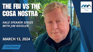 Hale Speaker Series: Jim Kossler, &quot;The FBI versus Casa Nostra&quot;