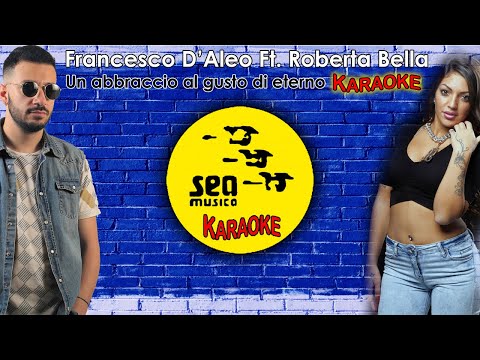 Francesco D'Aleo Ft. Roberta Bella - Un abbraccio al gusto di eterno (KARAOKE) Official Seamusica