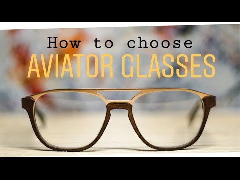 How to choose Aviator glasses